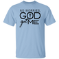 No Worries GOD Got ME T-Shirt
