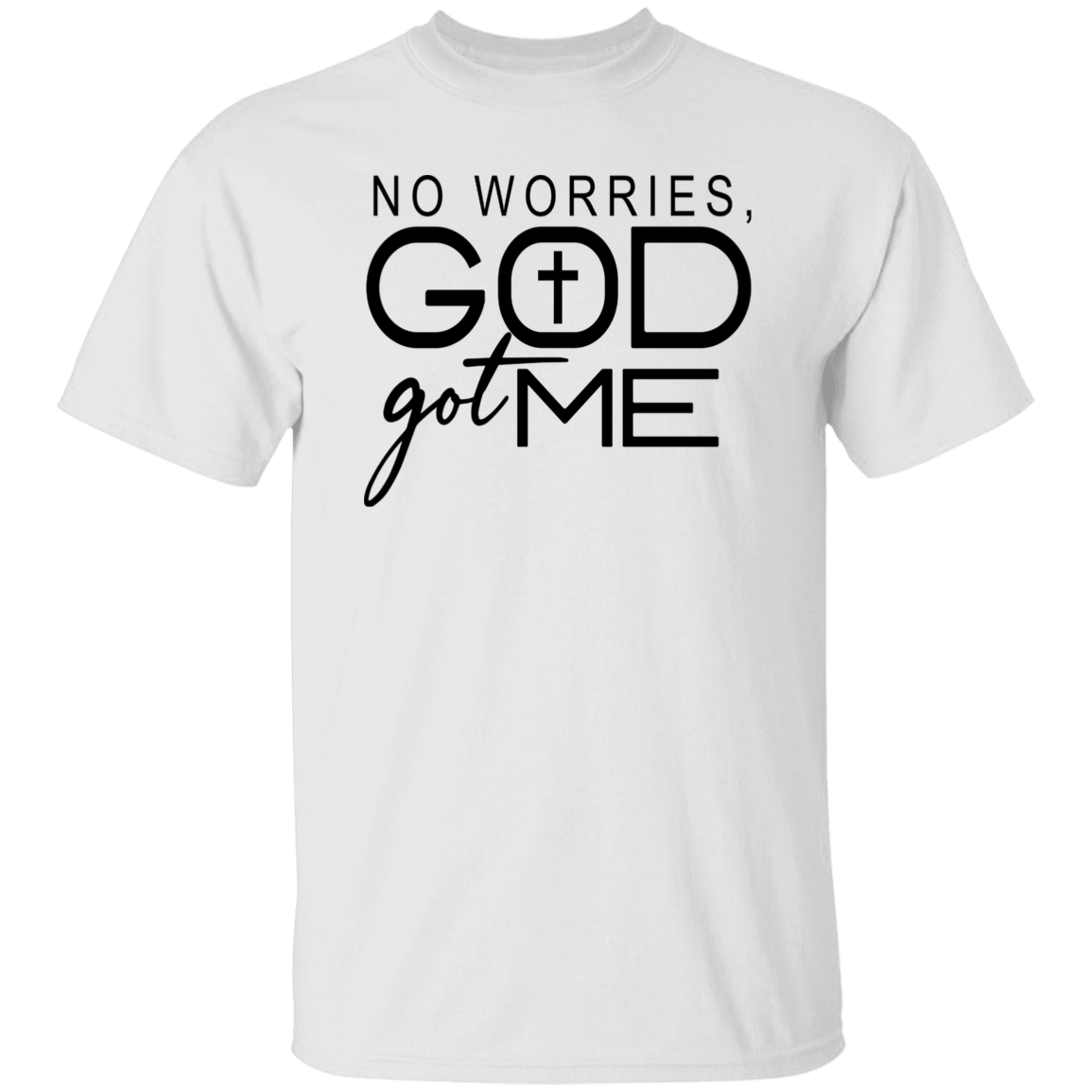 No Worries GOD Got ME T-Shirt