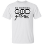 No Worries GOD Got ME T-Shirt
