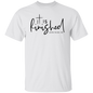 It's Finished T-Shirt
