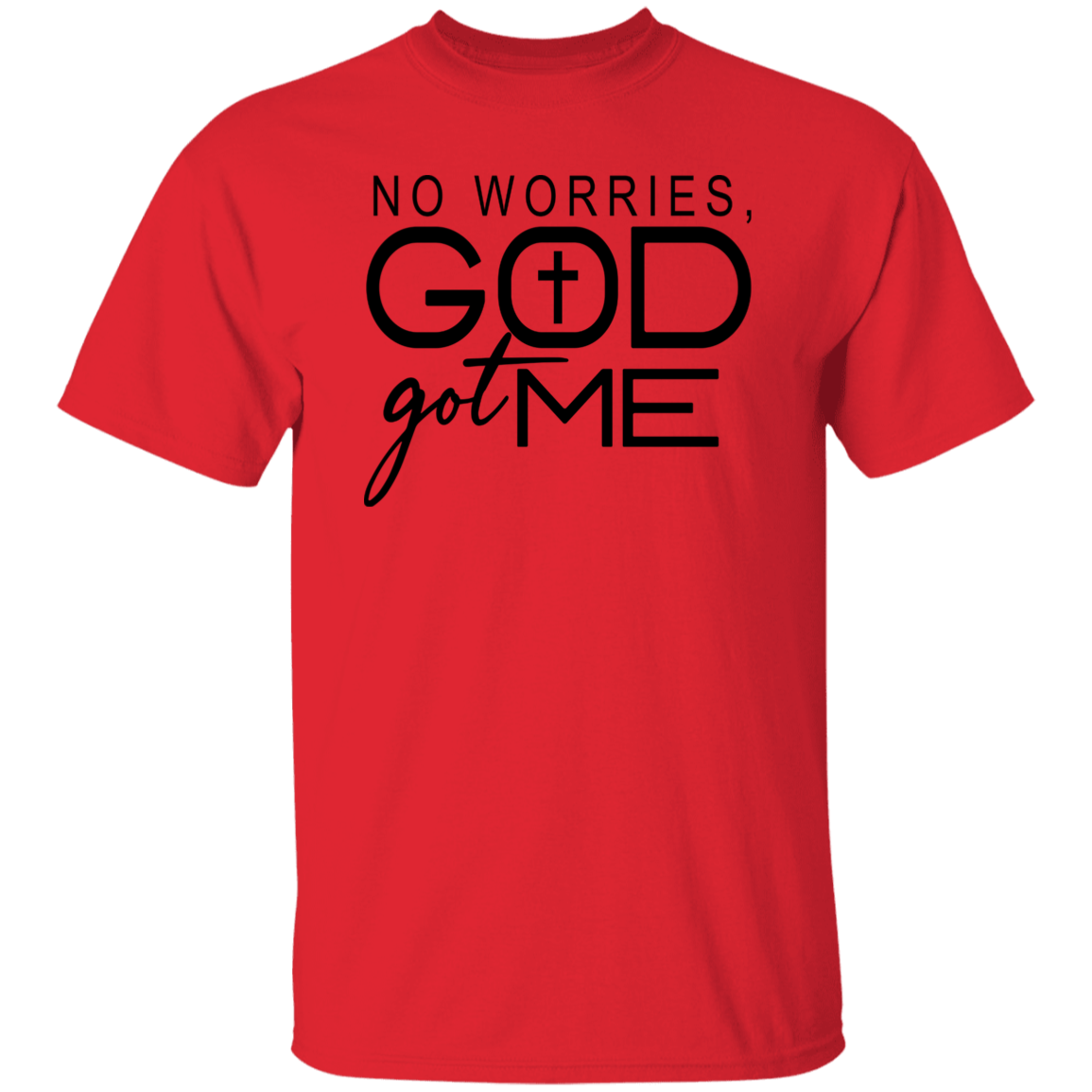 No Worries GOD Got ME T-Shirt