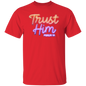 Trust Him T-Shirt